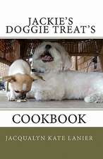 Jackie's Doggie Treat's: The Raw Food Diet in the Real World, 3rd Edition