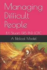 Managing Difficult People: A Biblical Model