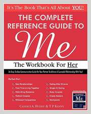 The Complete Reference Guide to Me: The Workbook for Her