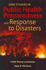 Case Studies in Public Health Preparedness and Response to Disasters