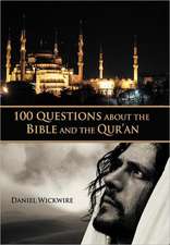 100 Questions about the Bible and the Qur'an