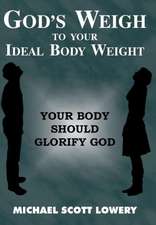 God's Weigh to Your Ideal Body Weight