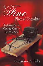 A Fine Piece of Chocolate: Righteous Sistas Crossing Over to the Wild Side