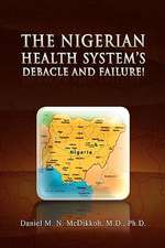 The Nigerian Health System's Debacle and Failure!