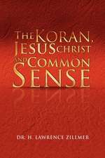 The Koran, Jesus Christ and Common Sense