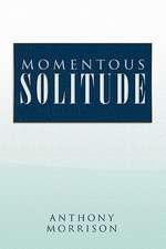 Momentous Solitude