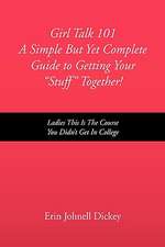 Dickey, E: Girl Talk 101 a Simple But Yet Complete Guide to