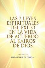 Las 7 Leyes Espirituales del Exito En La Vida de Acuerdo Al Kairos de Dios