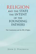 Religion and the State the Intent of the Founding Fathers