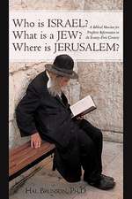 Who Is Israel? What Is a Jew? Where Is Jerusalem?