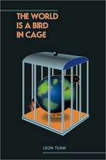 The World Is a Bird in Cage: 50 Tips to Help You Take Charge, Inspire, and Motivate as a Leader