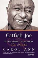 Catfish Joe & Double, Double, Toil, & Trouble