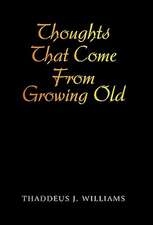 Thoughts That Come from Growing Old