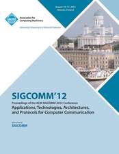 Sigcomm '12 Proceedings of the ACM Sigcomm 2012 Conference on Applications, Technologies, Architectures and Protocols for Computer Communication