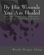 By His Wounds You Are Healed