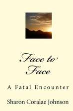 Face to Face: A Fatal Encounter