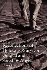 Recollections of a Holocaust Survivor Guided and Saved by Angels