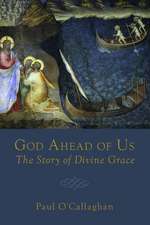 God Ahead of Us: The Story of Divine Grace