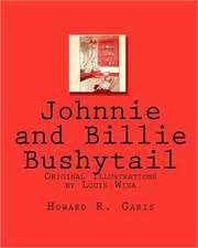 Johnnie and Billie Bushytail: Original Illustrations by Louis Wisa