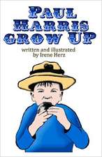 Paul Harris, Grow Up!: A Book for Children about the Founder of Rotary