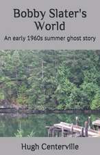 Bobby Slater's World: An Early 1960s Summer Ghost Story