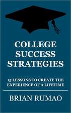 College Success Strategies: 15 Lessons to Create the Experience of a Lifetime