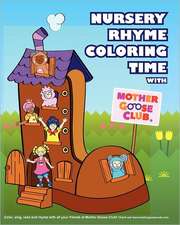 Nursery Rhyme Coloring Time with Mother Goose Club: (My Conversations with G.W. Bush)