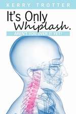 It's Only Whiplash. Aren't You Over It Yet