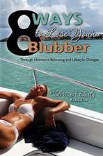 8 Ways to Lose Your Blubber: Through Hormone Balancing and Lifestyle Changes