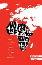 No Place Left to Bury the Dead: Denial, Despair and Hope in the African AIDS Pande