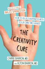 The Creativity Cure: How to Build Happiness with Your Own Two Hands