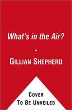 What's in the Air?: The Complete Guide to Seasonal and Year-Round Airb