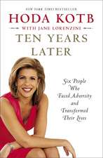 Ten Years Later: Six People Who Faced Adversity and Transformed Their Lives