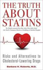 The Truth about Statins: Risks and Alternatives to Cholesterol-Lowering Drugs