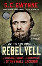 Rebel Yell: The Violence, Passion, and Redemption of Stonewall Jackson