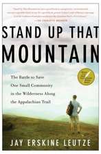 Stand Up That Mountain: The Battle to Save One Small Community in the Wilderness Along the Appalachian Trail