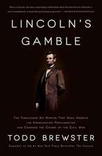 Lincoln's Gamble: The Tumultuous Six Months That Gave America the Emancipation Proclamation and Changed the Course of the Civil War