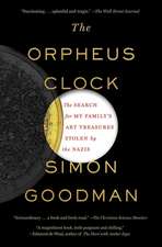 The Orpheus Clock: The Search for My Family S Art Treasures Stolen by the Nazis