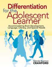Differentiation for the Adolescent Learner: Accommodating Brain Development, Language, Literacy, and Special Needs