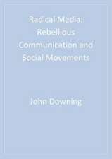 Radical Media: Rebellious Communication and Social Movements
