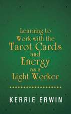 Learning to Work with the Tarot Cards and Energy as a Light Worker