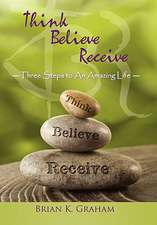 Think, Believe, Receive