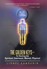 The Golden Keys-To Healing the Spiritual, Emotional, Mental, Physical