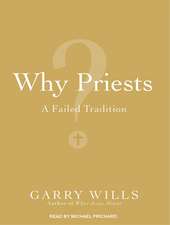 Why Priests?: A Failed Tradition