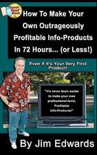 How to Make Your Own Outrageously Profitable Info-Products in 72 Hours... (or Less!)