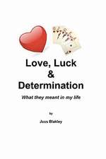 Love, Luck & Determination