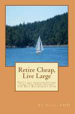 Retire Cheap, Live Large