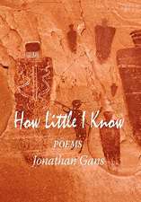 Gans, J: How Little I Know