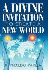 Pareja, R: Divine Invitation to Create a New World