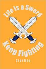 Life is a Sword, Keep Fighting